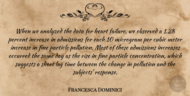 Francesca Dominici Quote About Analyzed, Change, Data, Fine, Heart: When We Analyzed The Data...