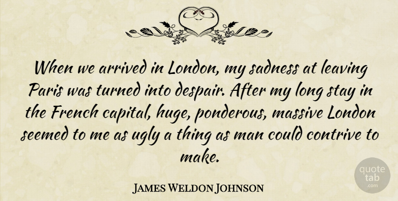 James Weldon Johnson Quote About Sadness, Men, Paris: When We Arrived In London...