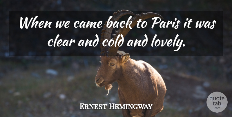 Ernest Hemingway Quote About Paris, Lovely, Cold: When We Came Back To...