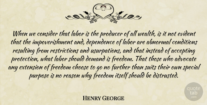Henry George Quote About Special, Purpose, Abnormal: When We Consider That Labor...