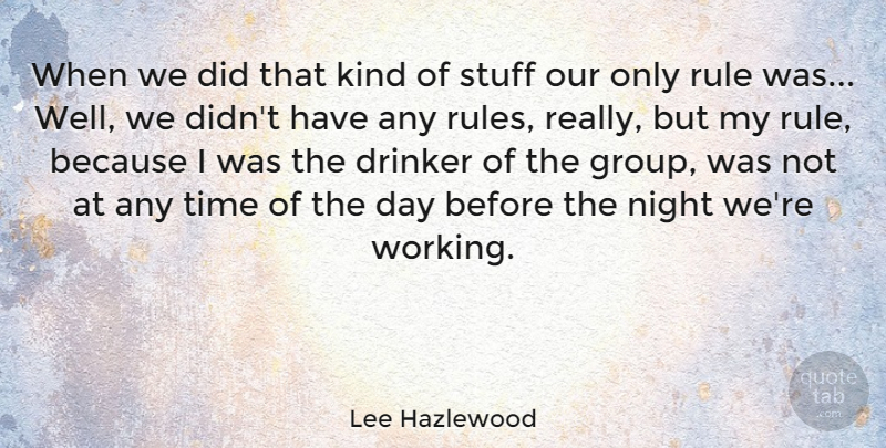 Lee Hazlewood Quote About Night, Stuff, Groups: When We Did That Kind...