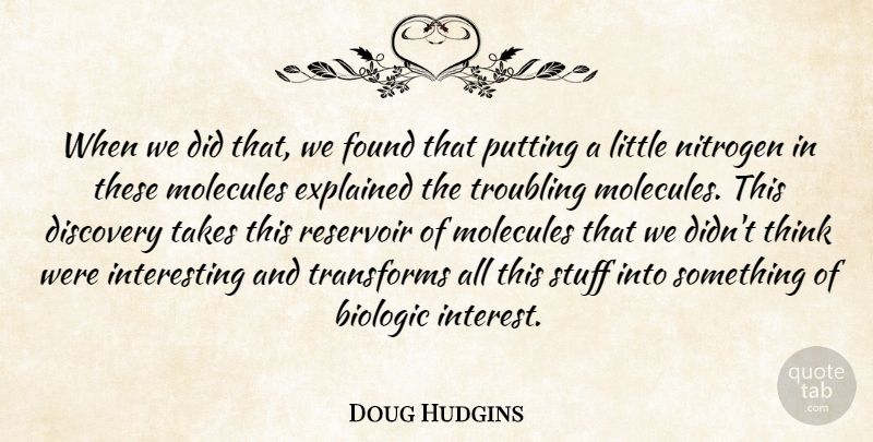Doug Hudgins Quote About Discovery, Explained, Found, Molecules, Nitrogen: When We Did That We...