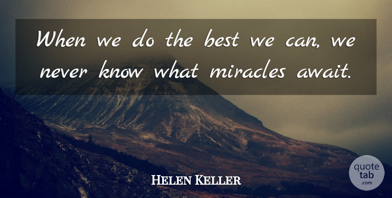 Helen Keller Quote About Strong Women, Independent Women, Best Effort: When We Do The Best...