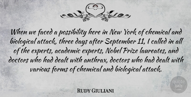 Rudy Giuliani Quote About Academic, Biological, Chemical, Dealt, Doctors: When We Faced A Possibility...