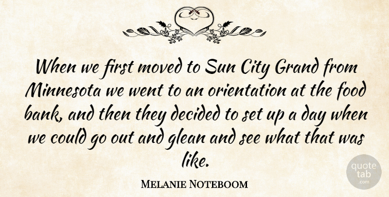 Melanie Noteboom Quote About City, Decided, Food, Grand, Minnesota: When We First Moved To...