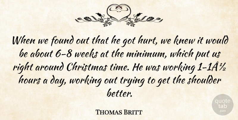 Thomas Britt Quote About Christmas, Found, Hours, Knew, Shoulder: When We Found Out That...