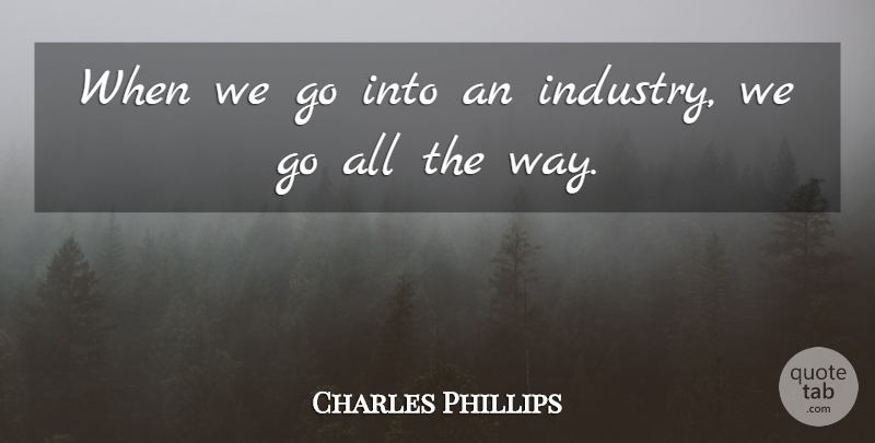 Charles Phillips Quote About American Author: When We Go Into An...