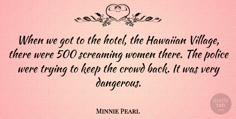 Minnie Pearl Quote About Police, Trying, Village: When We Got To The...