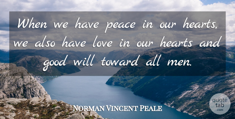 Norman Vincent Peale Quote About Heart, Men, Religion: When We Have Peace In...