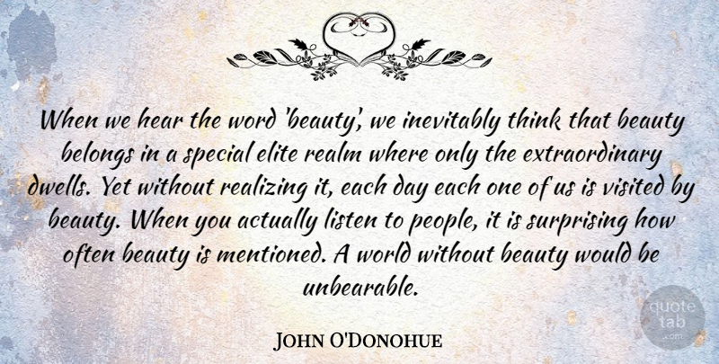 John O'Donohue Quote About Beauty, Belongs, Elite, Hear, Inevitably: When We Hear The Word...