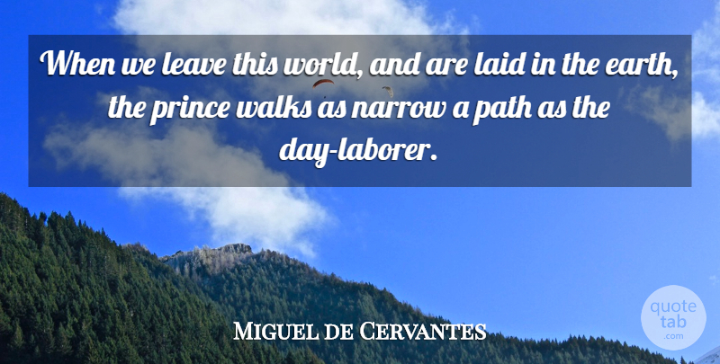 Miguel de Cervantes Quote About Equality, World, Earth: When We Leave This World...