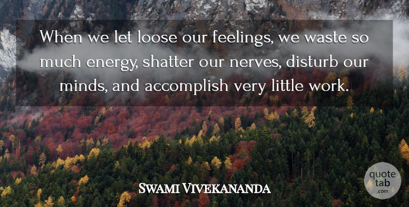 Swami Vivekananda Quote About Inspirational, Motivational, Feelings: When We Let Loose Our...