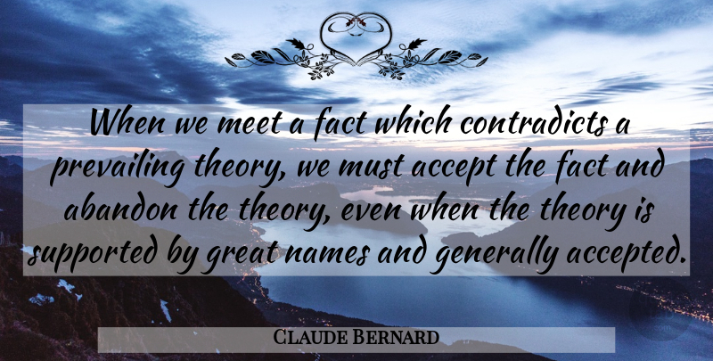 Claude Bernard Quote About Science, Acceptance, Names: When We Meet A Fact...