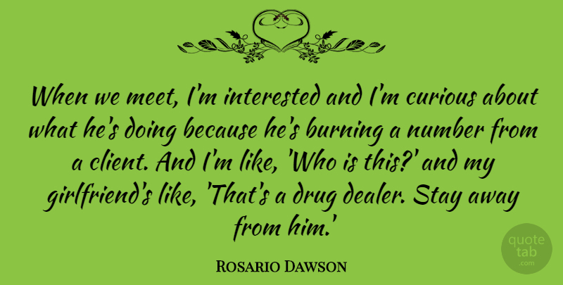 Rosario Dawson Quote About Girlfriend, Numbers, Drug: When We Meet Im Interested...