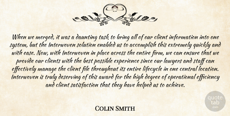 Colin Smith Quote About Accomplish, Across, Award, Best, Bring: When We Merged It Was...
