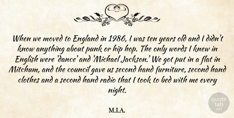 M.I.A. Quote About Bed, Clothes, Council, England, English: When We Moved To England...