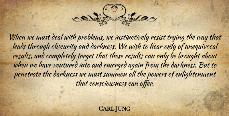 Carl Jung Quote About Darkness, Wish, Enlightenment: When We Must Deal With...