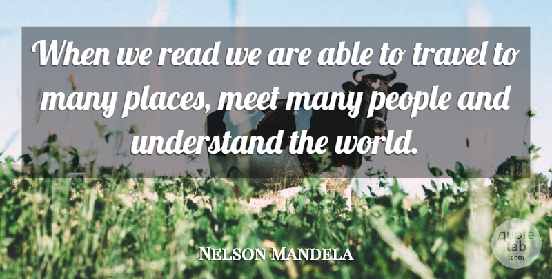 Nelson Mandela Quote About People, Able, World: When We Read We Are...