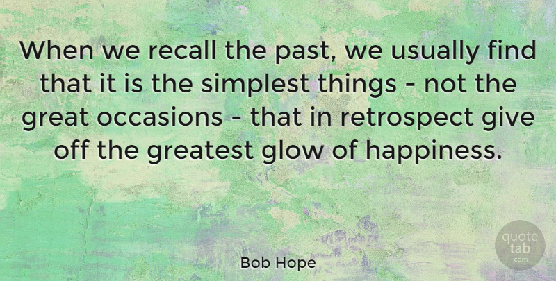 Bob Hope Quote About Inspirational, Happiness, Laughter: When We Recall The Past...