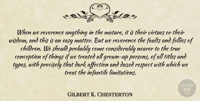 Gilbert K. Chesterton Quote About Children, Dark, Matter: When We Reverence Anything In...