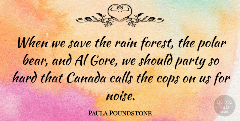 Paula Poundstone Quote About Party, Rain, Noise: When We Save The Rain...