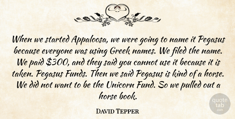 David Tepper Quote About Cannot, Greek, Paid, Pulled, Using: When We Started Appaloosa We...