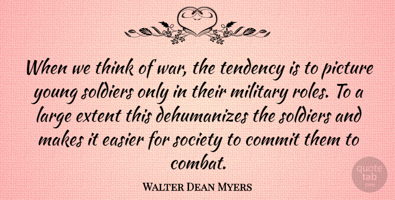 Walter Dean Myers Quote About War, Military, Thinking: When We Think Of War...
