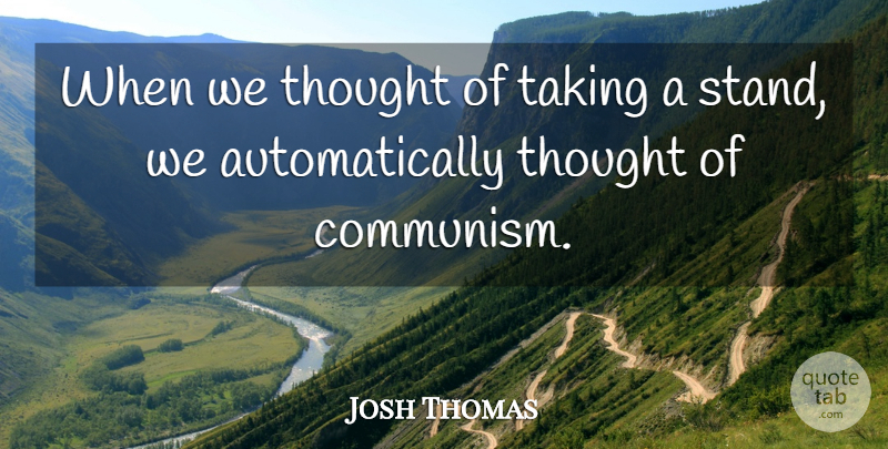 Josh Thomas Quote About Taking: When We Thought Of Taking...