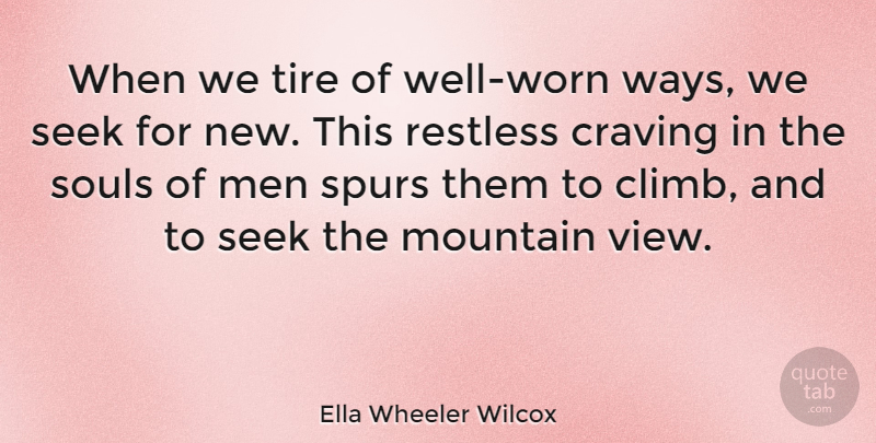 Ella Wheeler Wilcox Quote About Change, Men, Views: When We Tire Of Well...