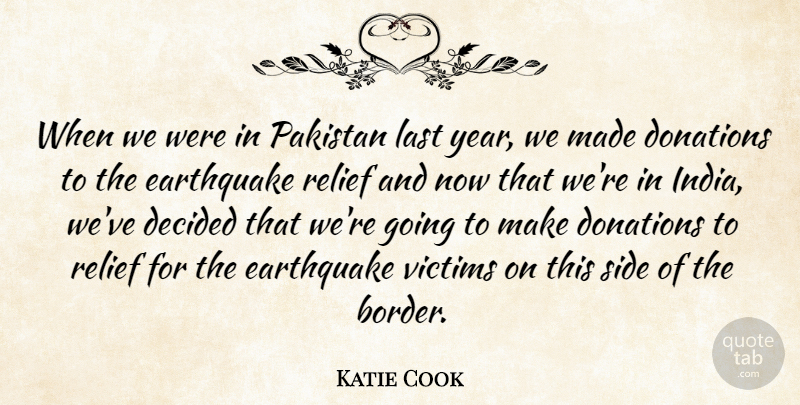 Katie Cook Quote About Decided, Donations, Earthquake, Last, Pakistan: When We Were In Pakistan...