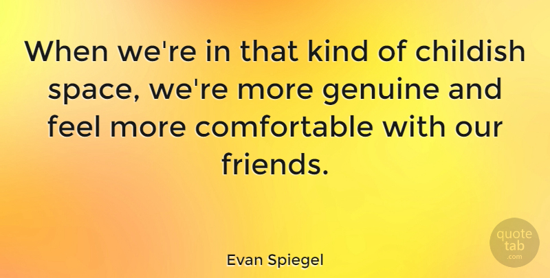 Evan Spiegel Quote About undefined: When Were In That Kind...