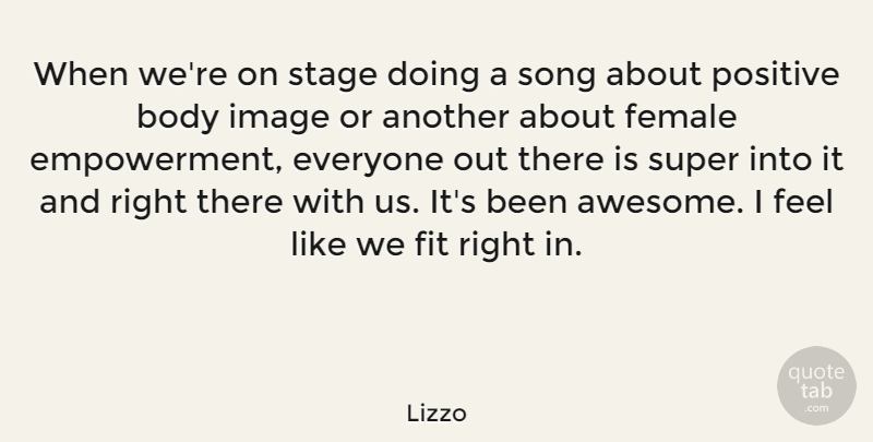 Lizzo Quote About Female, Fit, Image, Positive, Song: When Were On Stage Doing...
