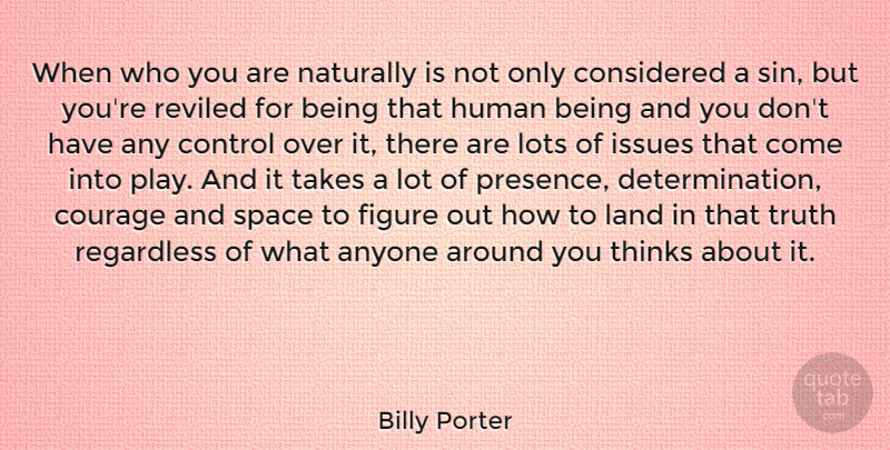 Billy Porter Quote About Anyone, Considered, Control, Courage, Figure: When Who You Are Naturally...