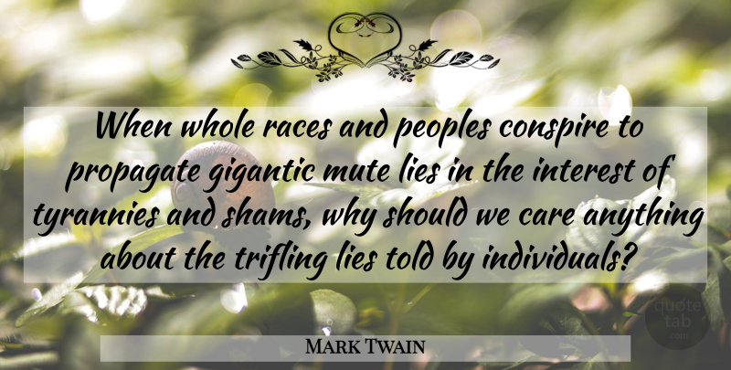 Mark Twain Quote About Lying, Race, Care: When Whole Races And Peoples...
