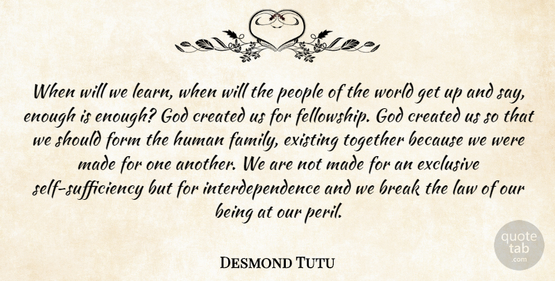 Desmond Tutu Quote About Self, Law, People: When Will We Learn When...