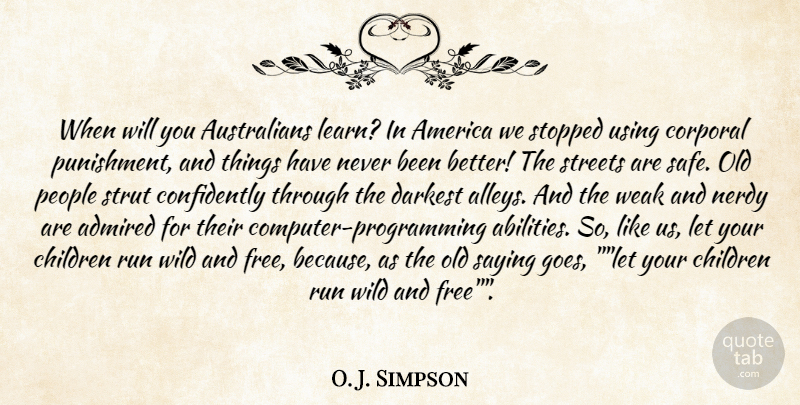 O. J. Simpson Quote About Admired, America, Children, Corporal, Darkest: When Will You Australians Learn...