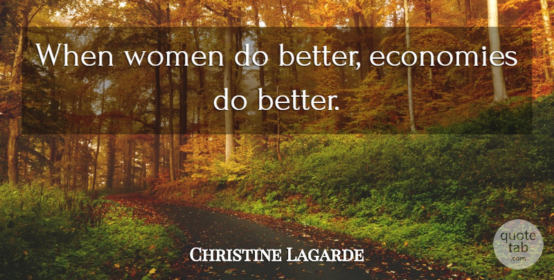 Christine Lagarde Quote About Economy: When Women Do Better Economies...