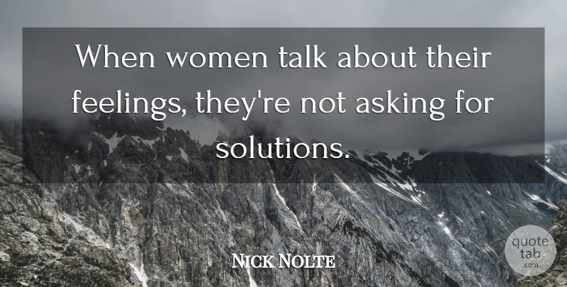 Nick Nolte Quote About Asking, Women: When Women Talk About Their...