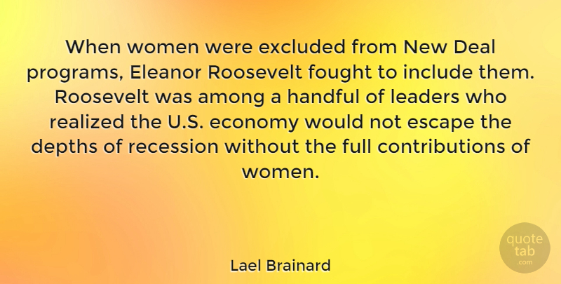Lael Brainard Quote About Leader, Depth, Economy: When Women Were Excluded From...