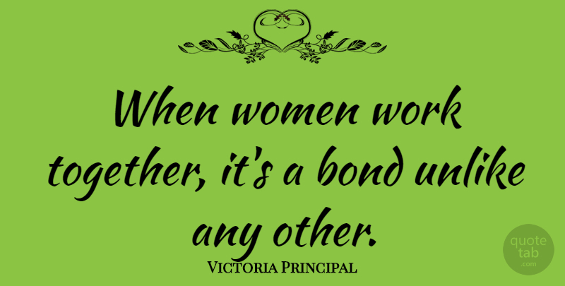 Victoria Principal Quote About Together, Working Together, Scientism: When Women Work Together Its...