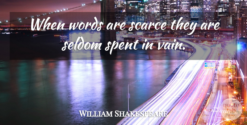 William Shakespeare Quote About Thought Provoking, Lovers Meeting, Power Of Words: When Words Are Scarce They...
