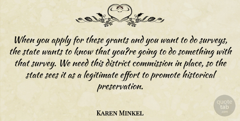 Karen Minkel Quote About Apply, Commission, District, Effort, Grants: When You Apply For These...