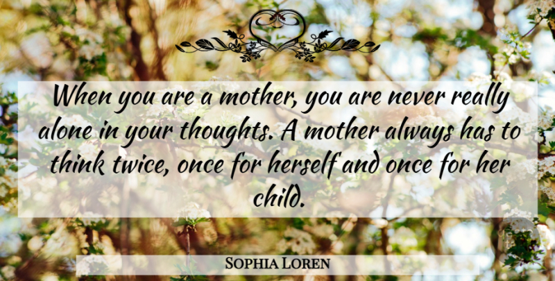 Sophia Loren Quote About Motivational, Family, Mothers Day: When You Are A Mother...