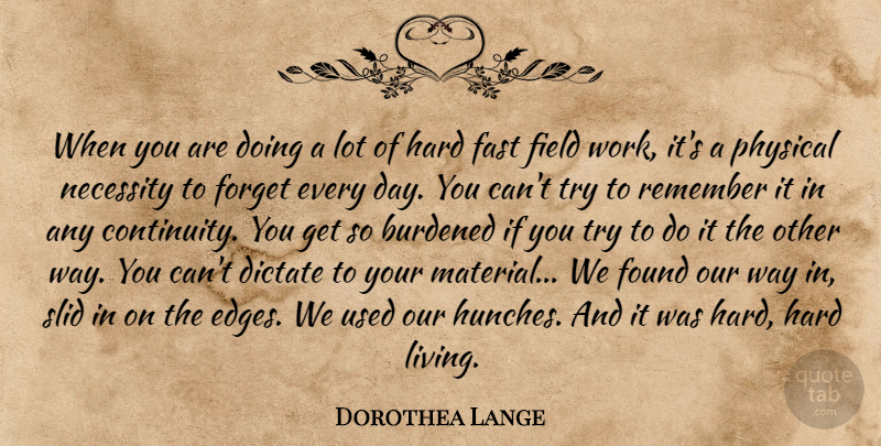 Dorothea Lange Quote About Trying, Way, Fields: When You Are Doing A...