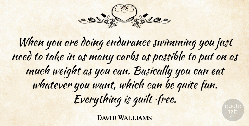 David Walliams Quote About Fun, Swimming, Endurance: When You Are Doing Endurance...