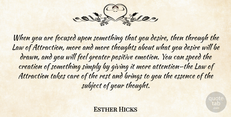 Esther Hicks Quote About Law Of Attraction, Essence, Giving: When You Are Focused Upon...