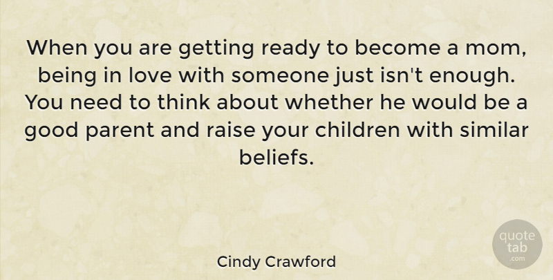 Cindy Crawford Quote About Mom, Mother, Children: When You Are Getting Ready...