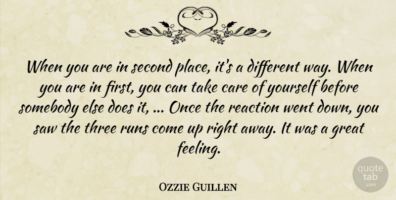 Ozzie Guillen Quote About Care, Great, Reaction, Runs, Saw: When You Are In Second...