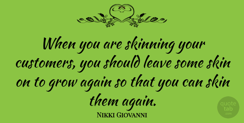 Nikki Giovanni Quote About Again: When You Are Skinning Your...
