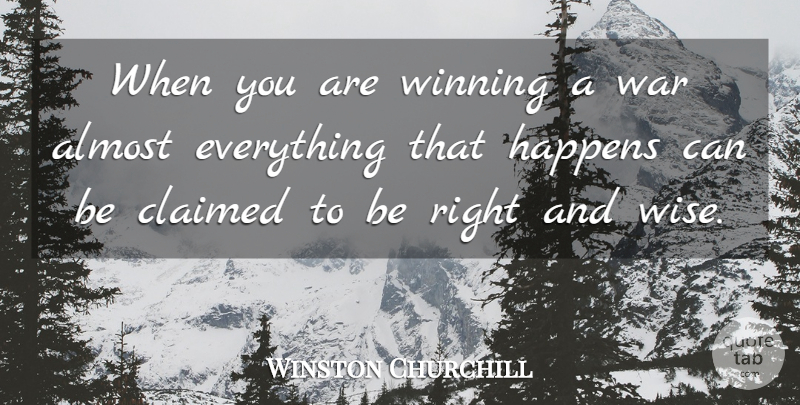Winston Churchill Quote About Wise, War, Winning: When You Are Winning A...